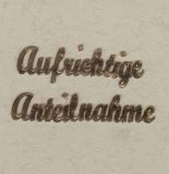 Schriftzug: Aufrichtige Anteilnahme glanzgold